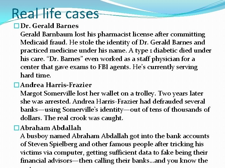 Real life cases �Dr. Gerald Barnes Gerald Barnbaum lost his pharmacist license after committing