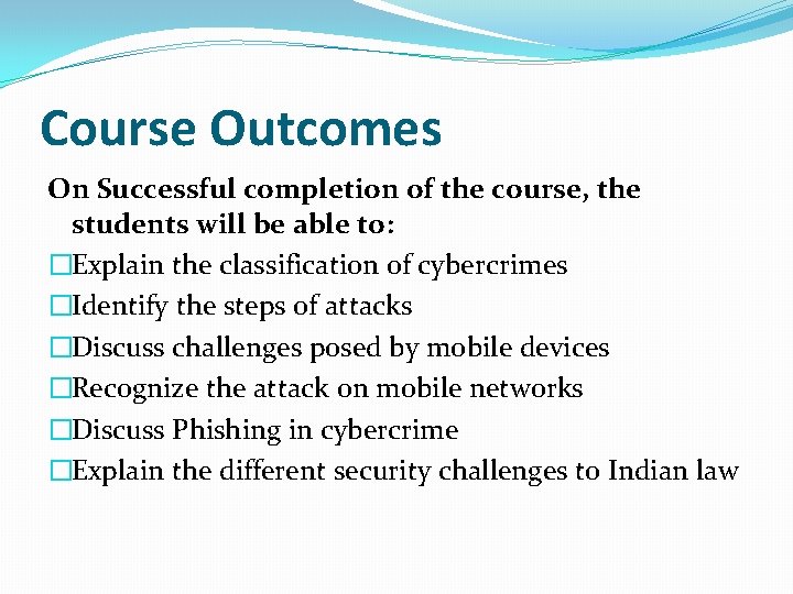 Course Outcomes On Successful completion of the course, the students will be able to: