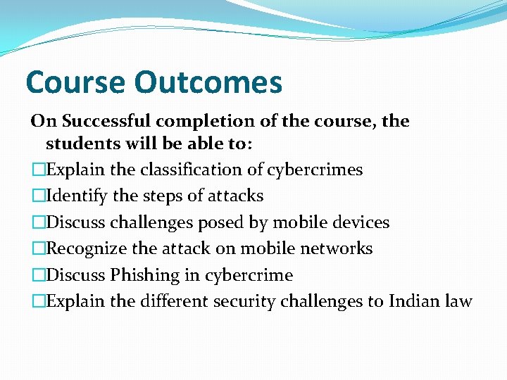 Course Outcomes On Successful completion of the course, the students will be able to: