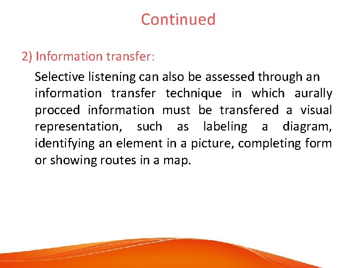 Continued 2) Information transfer: Selective listening can also be assessed through an information transfer