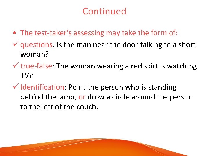 Continued • The test-taker's assessing may take the form of: ü questions: Is the