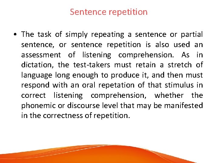 Sentence repetition • The task of simply repeating a sentence or partial sentence, or