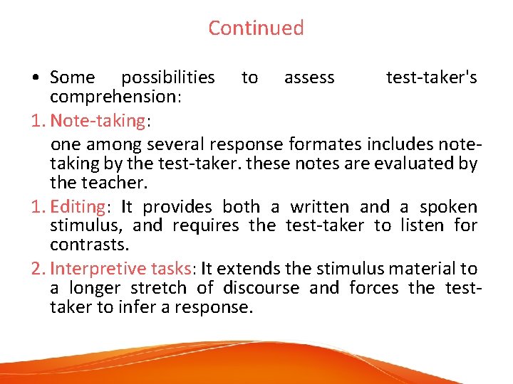 Continued • Some possibilities to assess test-taker's comprehension: 1. Note-taking: one among several response