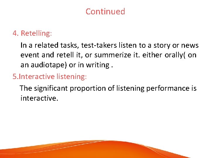 Continued 4. Retelling: In a related tasks, test-takers listen to a story or news