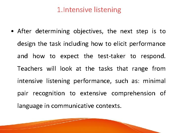 1. Intensive listening • After determining objectives, the next step is to design the