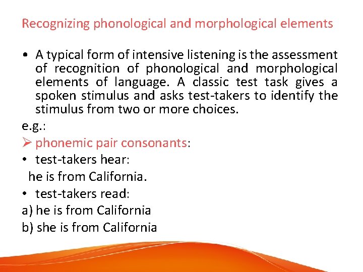 Recognizing phonological and morphological elements • A typical form of intensive listening is the