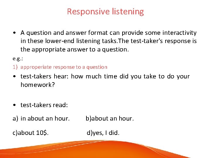 Responsive listening • A question and answer format can provide some interactivity in these
