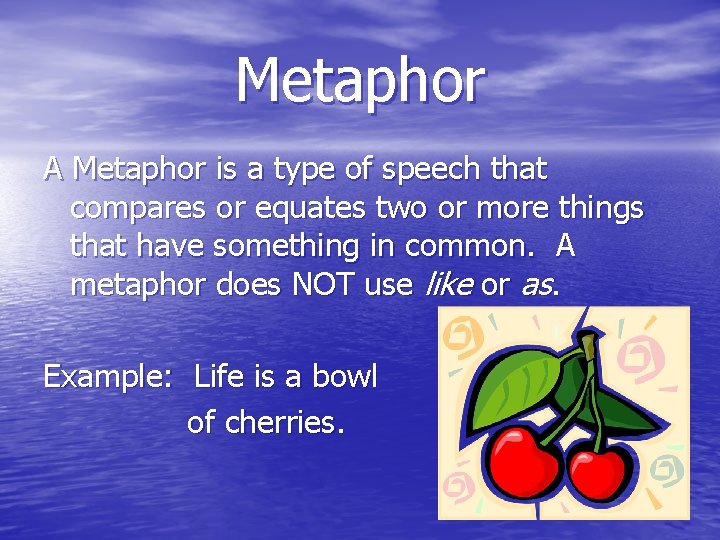 Metaphor A Metaphor is a type of speech that compares or equates two or