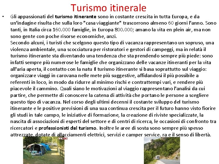  • Turismo itinerale Gli appassionati del turismo itinerante sono in costante crescita in