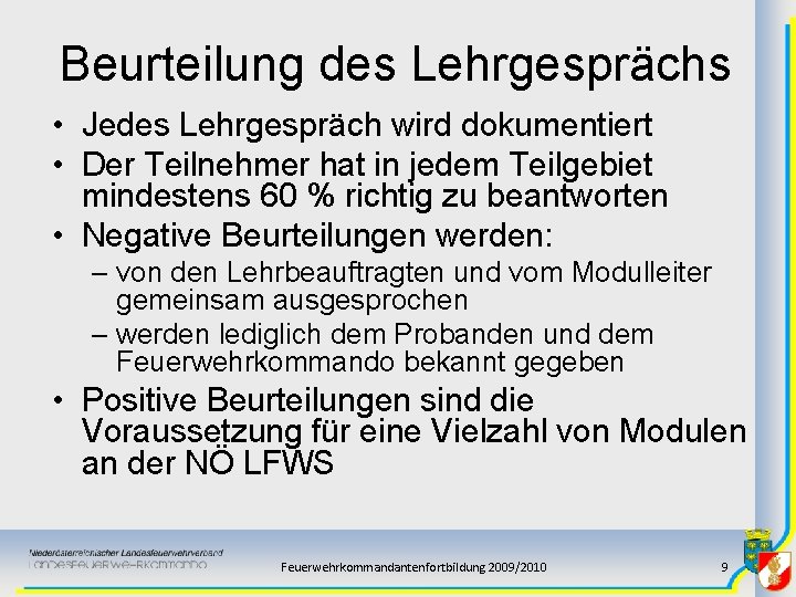 Beurteilung des Lehrgesprächs • Jedes Lehrgespräch wird dokumentiert • Der Teilnehmer hat in jedem