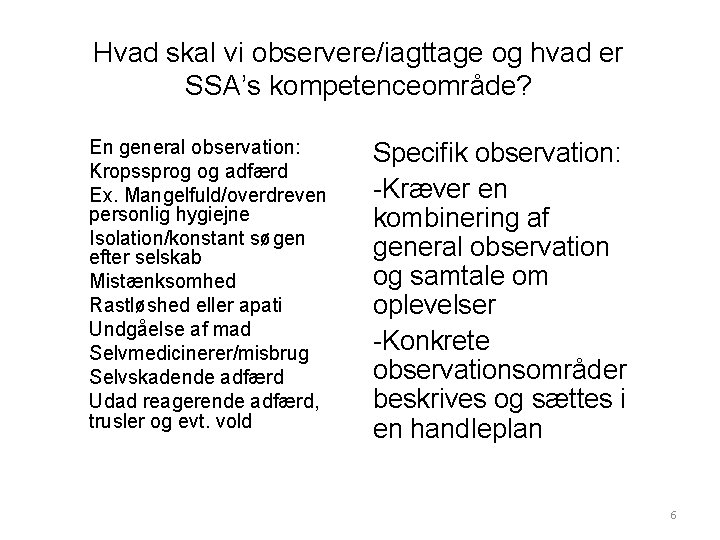 Hvad skal vi observere/iagttage og hvad er SSA’s kompetenceområde? En general observation: Kropssprog og