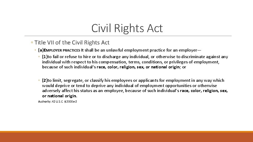 Civil Rights Act ◦ Title VII of the Civil Rights Act ◦ (a)EMPLOYER PRACTICES