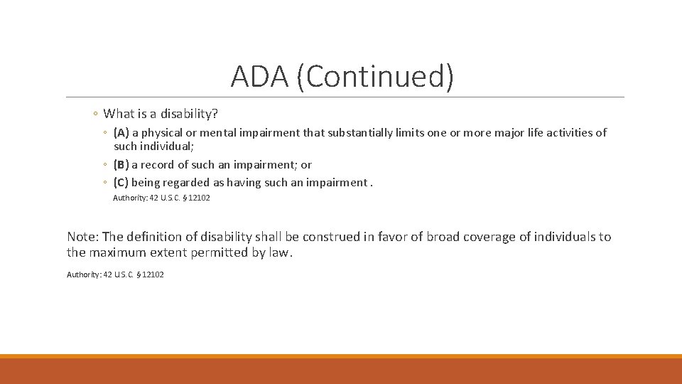 ADA (Continued) ◦ What is a disability? ◦ (A) a physical or mental impairment