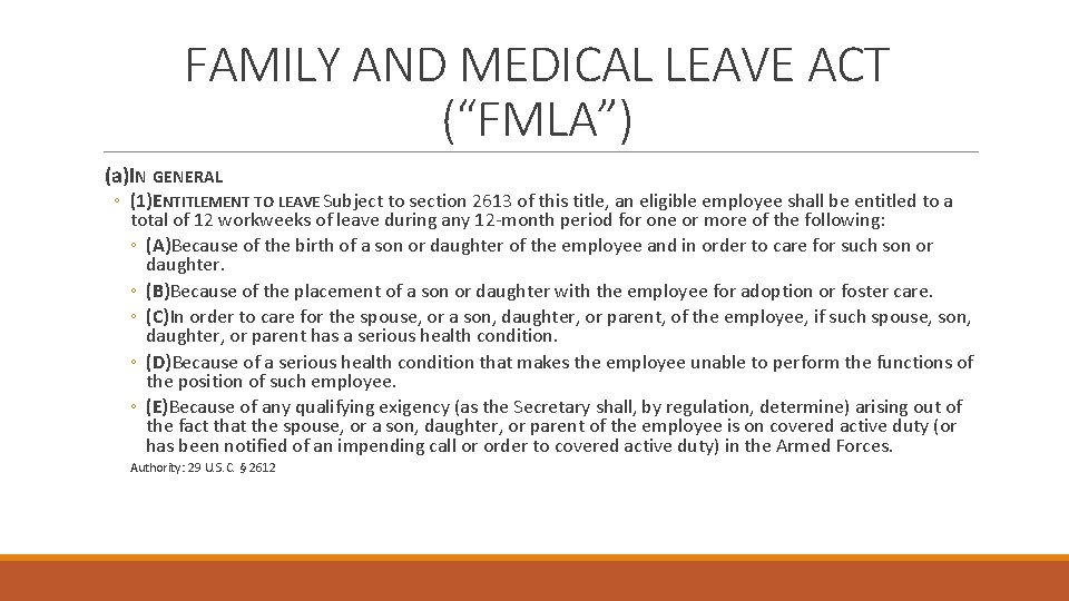 FAMILY AND MEDICAL LEAVE ACT (“FMLA”) (a)IN GENERAL ◦ (1)ENTITLEMENT TO LEAVE Subject to