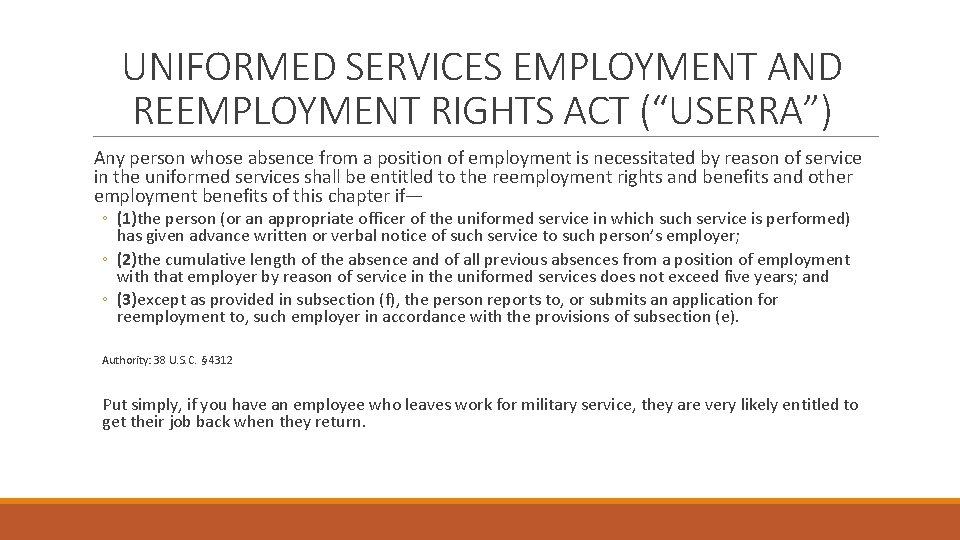 UNIFORMED SERVICES EMPLOYMENT AND REEMPLOYMENT RIGHTS ACT (“USERRA”) Any person whose absence from a