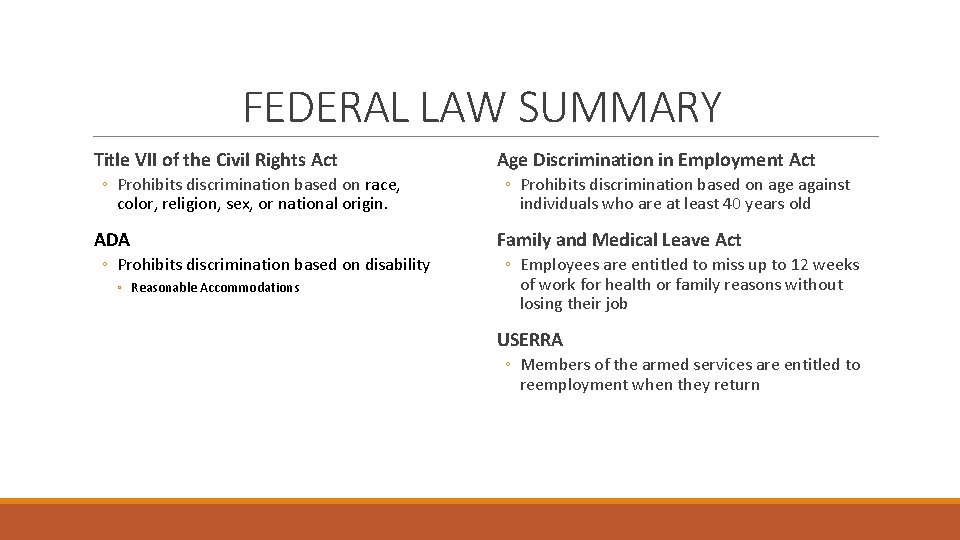 FEDERAL LAW SUMMARY Title VII of the Civil Rights Act ◦ Prohibits discrimination based