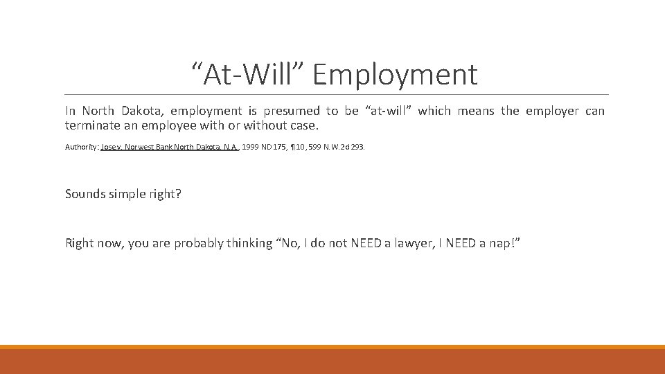 “At-Will” Employment In North Dakota, employment is presumed to be “at-will” which means the