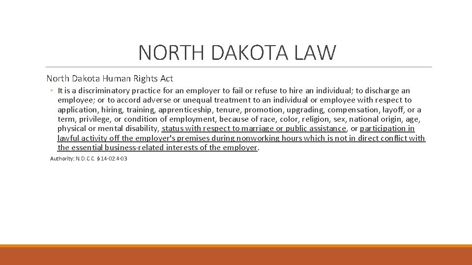 NORTH DAKOTA LAW North Dakota Human Rights Act ◦ It is a discriminatory practice