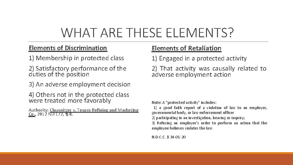 WHAT ARE THESE ELEMENTS? Elements of Discrimination 1) Membership in protected class 2) Satisfactory