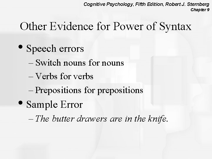 Cognitive Psychology, Fifth Edition, Robert J. Sternberg Chapter 9 Other Evidence for Power of