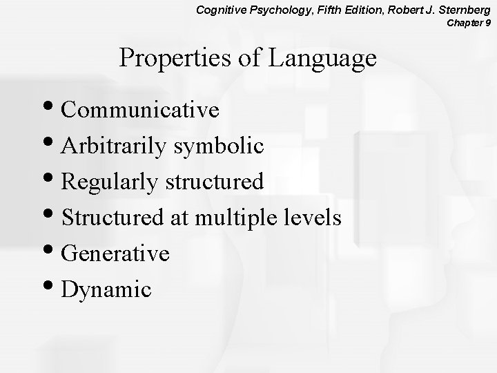 Cognitive Psychology, Fifth Edition, Robert J. Sternberg Chapter 9 Properties of Language • Communicative
