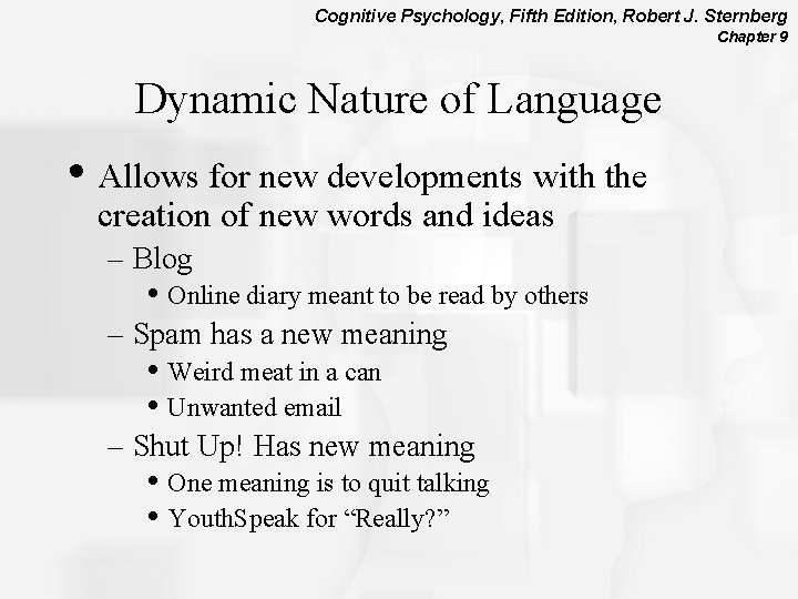 Cognitive Psychology, Fifth Edition, Robert J. Sternberg Chapter 9 Dynamic Nature of Language •