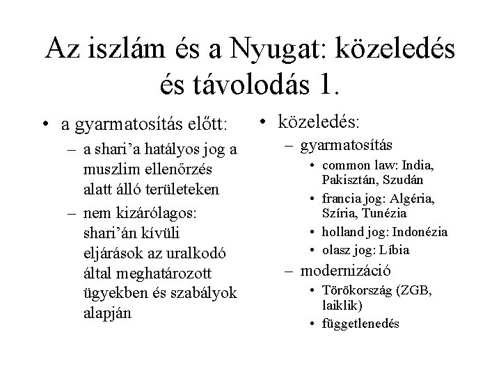 Az iszlám és a Nyugat: közeledés és távolodás 1. • a gyarmatosítás előtt: –