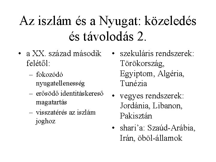 Az iszlám és a Nyugat: közeledés és távolodás 2. • a XX. század második Az iszlám és a Nyugat: közeledés és távolodás 2. • a XX. század második