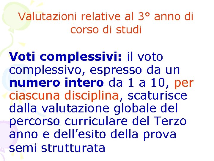 Valutazioni relative al 3° anno di corso di studi Voti complessivi: il voto complessivo,