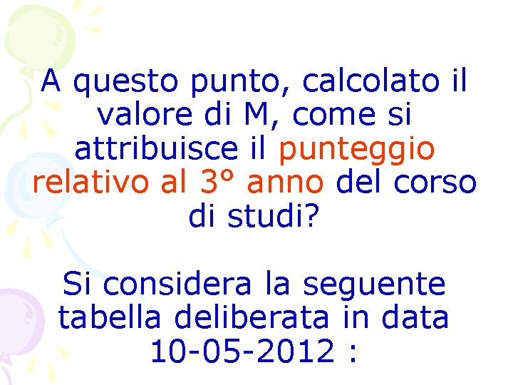 A questo punto, calcolato il valore di M, come si attribuisce il punteggio relativo