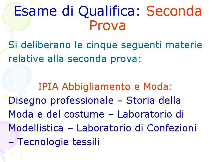 Esame di Qualifica: Seconda Prova Si deliberano le cinque seguenti materie relative alla seconda