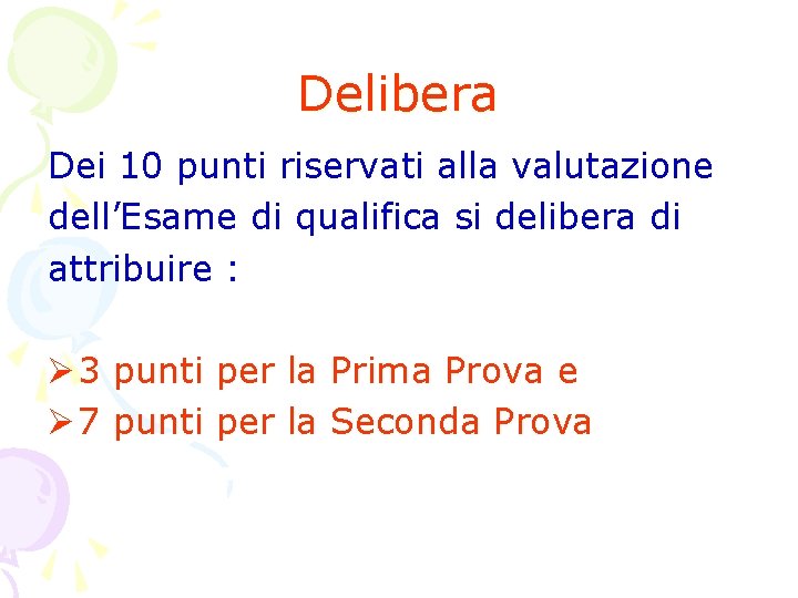 Delibera Dei 10 punti riservati alla valutazione dell’Esame di qualifica si delibera di attribuire