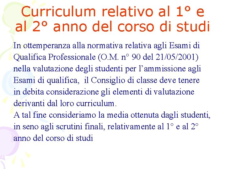 Curriculum relativo al 1° e al 2° anno del corso di studi In ottemperanza