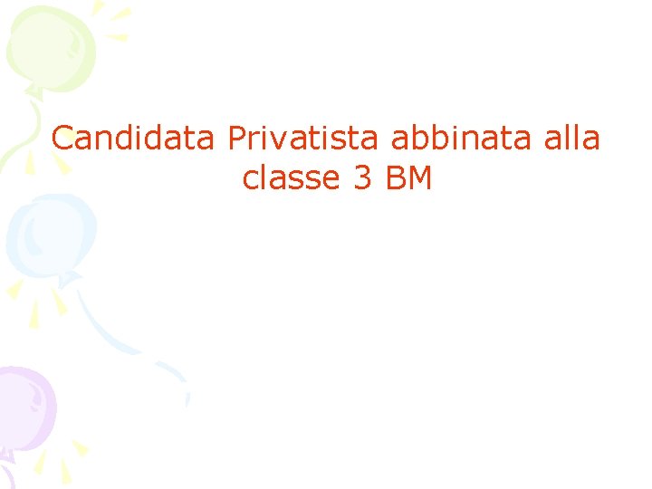 Candidata Privatista abbinata alla classe 3 BM 