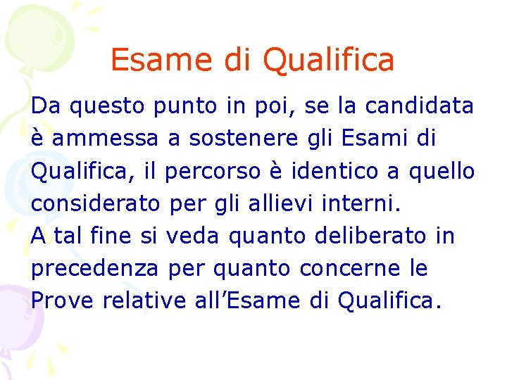 Esame di Qualifica Da questo punto in poi, se la candidata è ammessa a