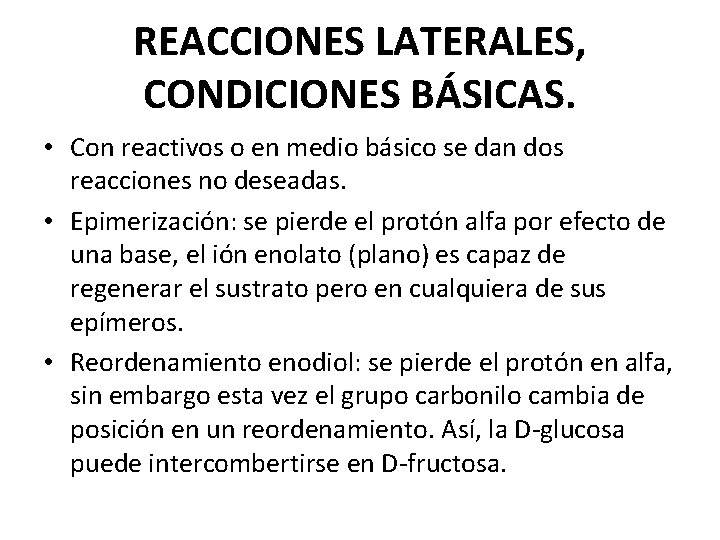 REACCIONES LATERALES, CONDICIONES BÁSICAS. • Con reactivos o en medio básico se dan dos