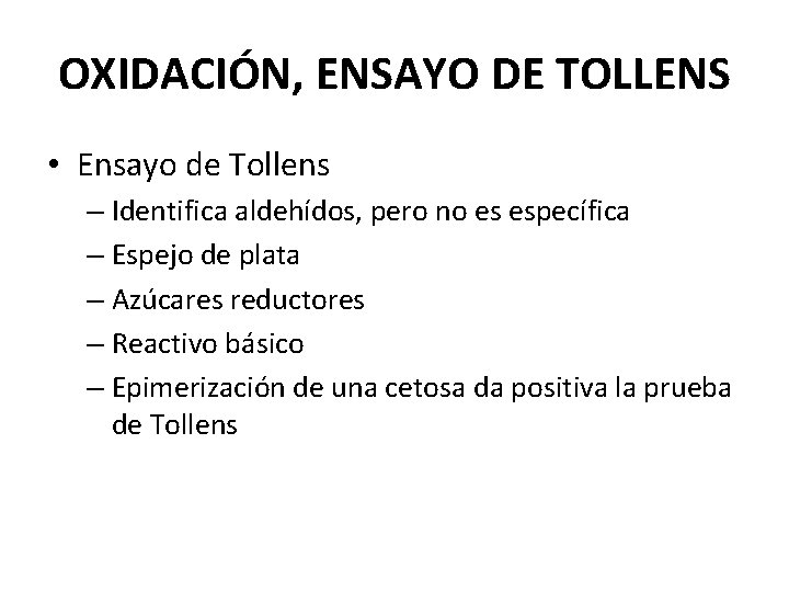 OXIDACIÓN, ENSAYO DE TOLLENS • Ensayo de Tollens – Identifica aldehídos, pero no es