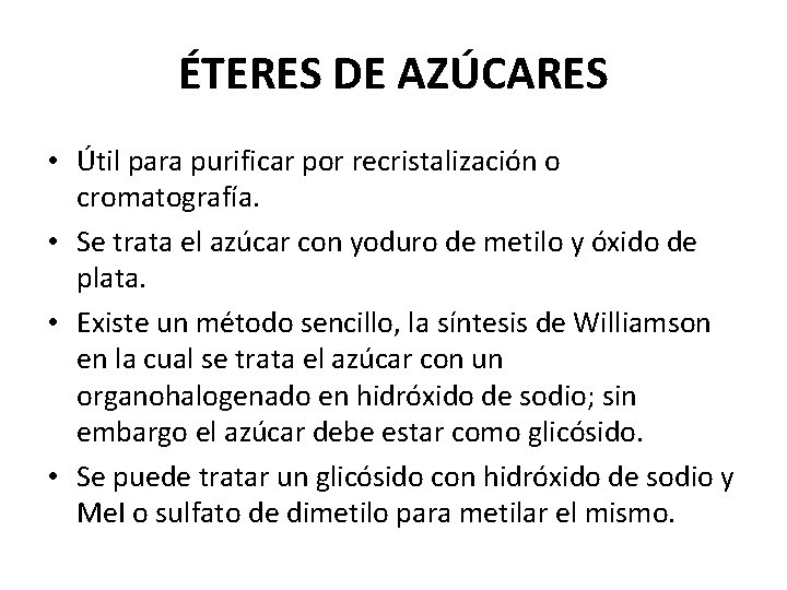 ÉTERES DE AZÚCARES • Útil para purificar por recristalización o cromatografía. • Se trata