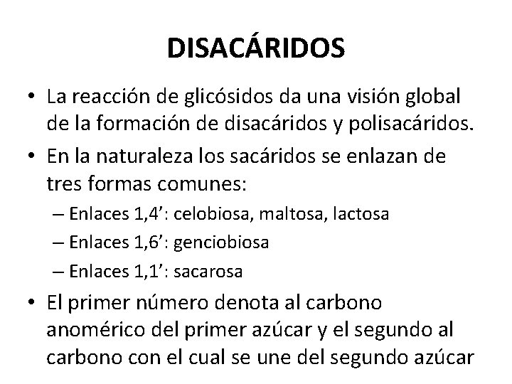 DISACÁRIDOS • La reacción de glicósidos da una visión global de la formación de