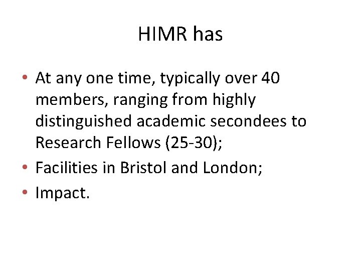 HIMR has • At any one time, typically over 40 members, ranging from highly