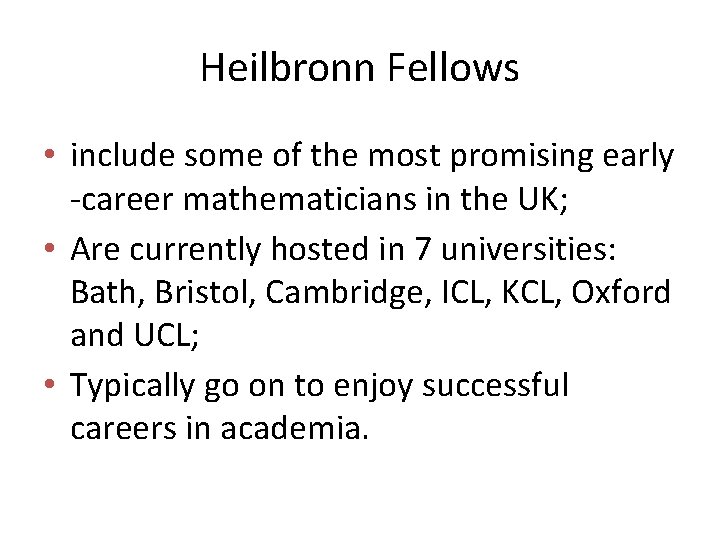 Heilbronn Fellows • include some of the most promising early -career mathematicians in the