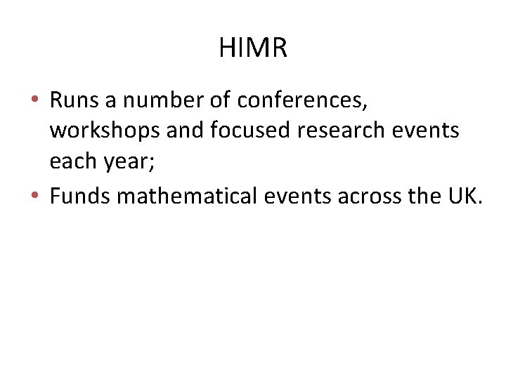 HIMR • Runs a number of conferences, workshops and focused research events each year;