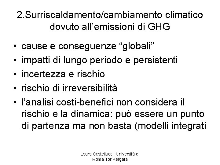 2. Surriscaldamento/cambiamento climatico dovuto all’emissioni di GHG • • • cause e conseguenze “globali”