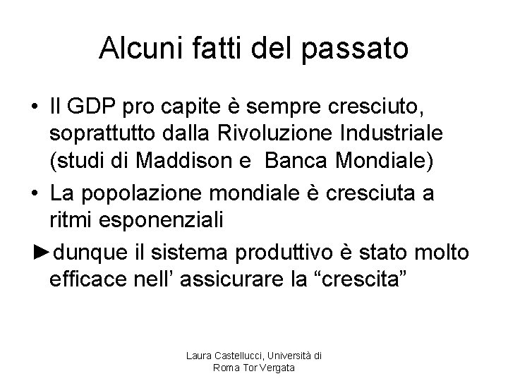 Alcuni fatti del passato • Il GDP pro capite è sempre cresciuto, soprattutto dalla