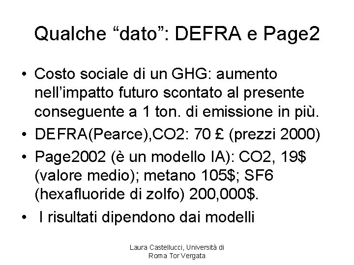 Qualche “dato”: DEFRA e Page 2 • Costo sociale di un GHG: aumento nell’impatto