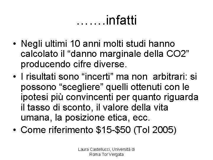 ……. infatti • Negli ultimi 10 anni molti studi hanno calcolato il “danno marginale