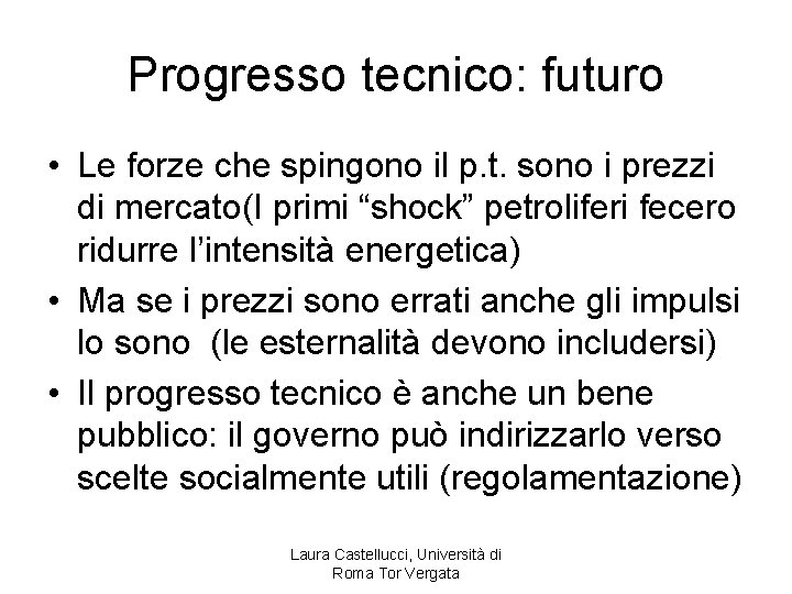 Progresso tecnico: futuro • Le forze che spingono il p. t. sono i prezzi