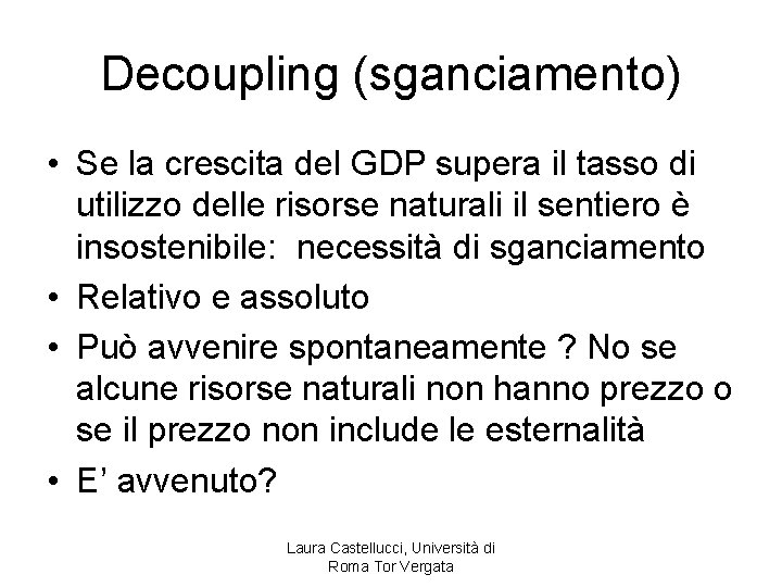 Decoupling (sganciamento) • Se la crescita del GDP supera il tasso di utilizzo delle