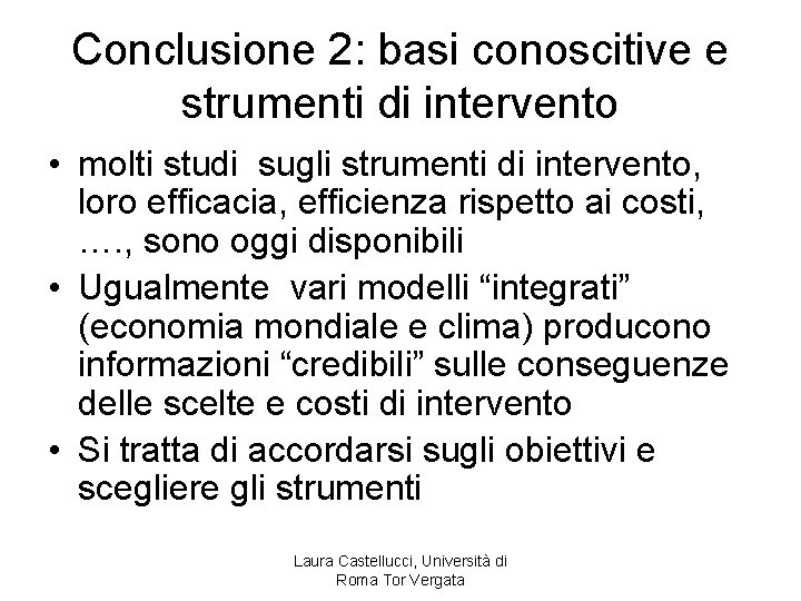 Conclusione 2: basi conoscitive e strumenti di intervento • molti studi sugli strumenti di