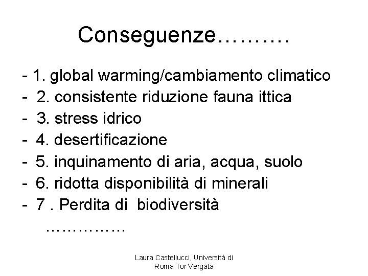 Conseguenze………. - 1. global warming/cambiamento climatico - 2. consistente riduzione fauna ittica - 3.